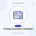 Timelapse giornalieri e settimanali — TimelapseVision
