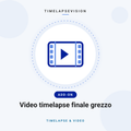 Video timelapse finale grezzo — TimelapseVision